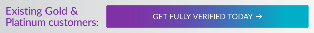 Call to action button encouraging existing Gold and Platinum customers to get fully verified today, with a prominent call-to-action button.
