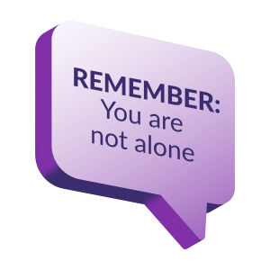 A purple speech bubble with the text "REMEMBER: You are not alone" emphasizes support and encouragement for individuals in need.